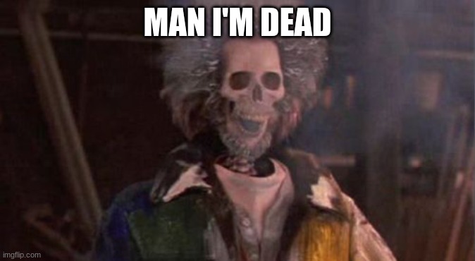 Electrocuted marv | MAN I'M DEAD | image tagged in electrocuted marv | made w/ Imgflip meme maker