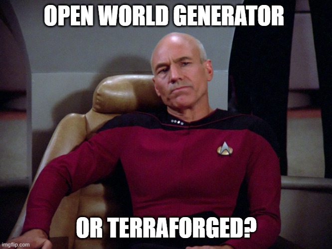 Realistic Train Generation (RTG)? | OPEN WORLD GENERATOR; OR TERRAFORGED? | image tagged in captain picard,curseforge,mods,rtg,minecraft,environment | made w/ Imgflip meme maker