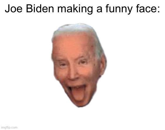 joe biden face | Joe Biden making a funny face: | image tagged in joe biden face | made w/ Imgflip meme maker