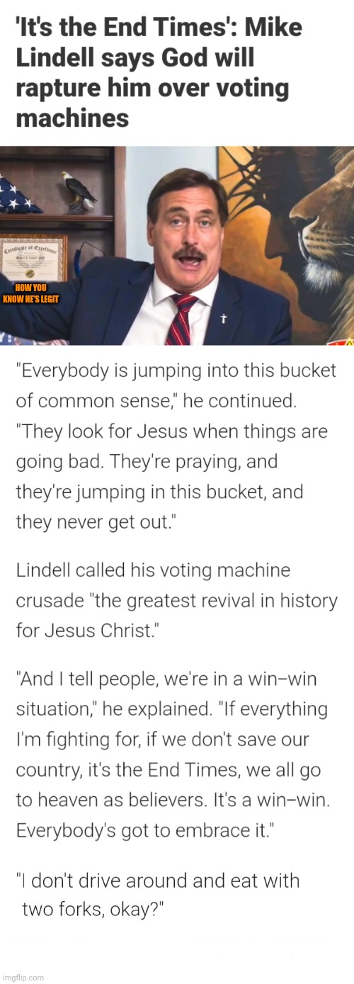 Pillow Christ and the Voting Machine Apocalypse | HOW YOU KNOW HE'S LEGIT | image tagged in mike 'two forks' lindell,donald 'two digit iq' trump,jesus 'take my name out of your damn mouth' christ,drugs are bad | made w/ Imgflip meme maker