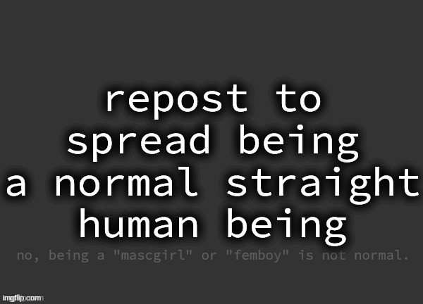 I'm a tomboy but reposting because I'm straight (in theory) | image tagged in msmg | made w/ Imgflip meme maker