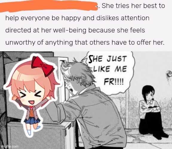 I honestly hate it when people give me affection, it makes me feel obligated to return it and I feel bad knowing that I'll never | image tagged in he just like me fr,sayori | made w/ Imgflip meme maker