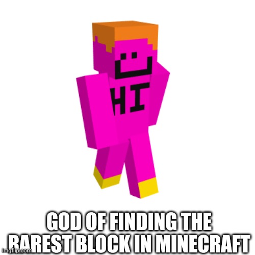 GOD OF FINDING THE RAREST BLOCK IN MINECRAFT | made w/ Imgflip meme maker
