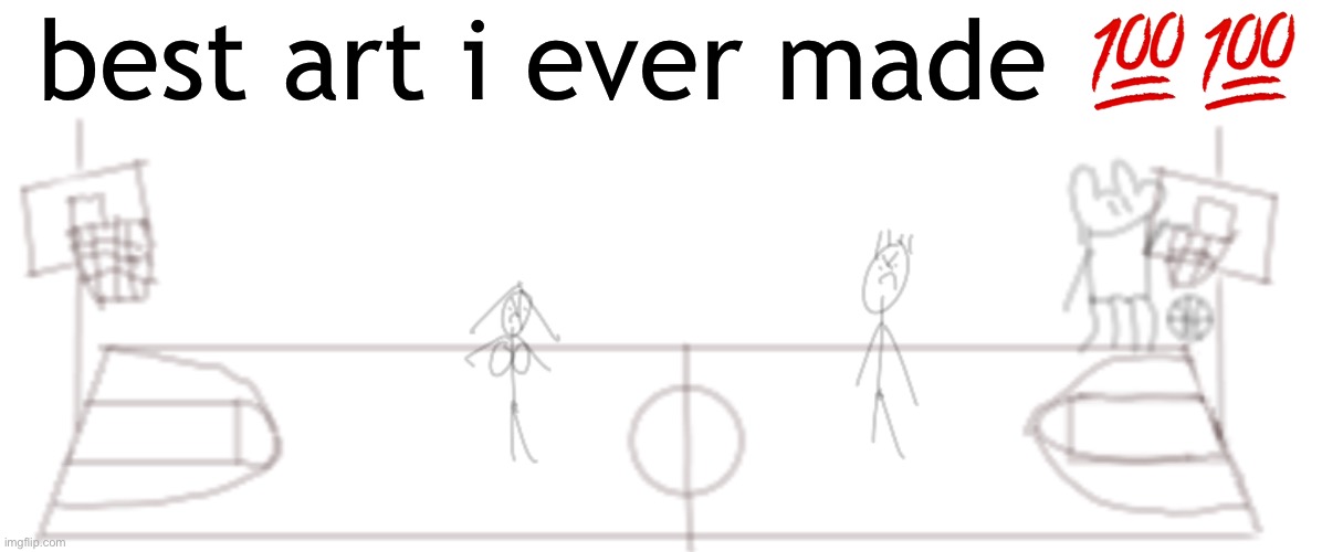 best art i ever made 💯💯 | made w/ Imgflip meme maker