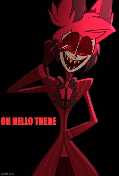 alastor oh hello there | image tagged in alastor oh hello there | made w/ Imgflip meme maker