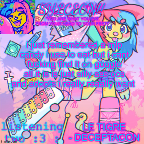 THIS IS SYLCEON SPEAKJIN AND UR LISTENIN 2 4LUNG!! | i just remembered a mlp candy i use to eat but i cant fucking find it on google all it is is just silly ass ocs and adopts i really reaally want; LE TIGRE - DECEPTACON | image tagged in this is sylceon speakjin and ur listenin 2 4lung | made w/ Imgflip meme maker