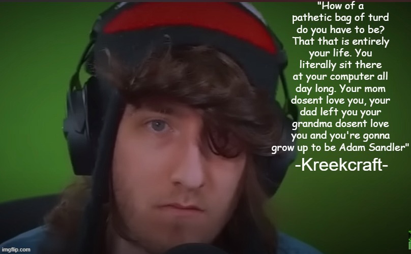 Kreekcraft | image tagged in kreekcraft | made w/ Imgflip meme maker