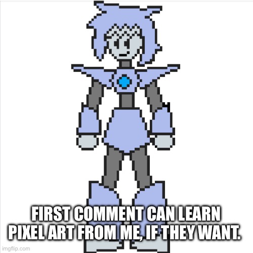 Pixel Astra | FIRST COMMENT CAN LEARN PIXEL ART FROM ME, IF THEY WANT. | image tagged in pixel astra | made w/ Imgflip meme maker