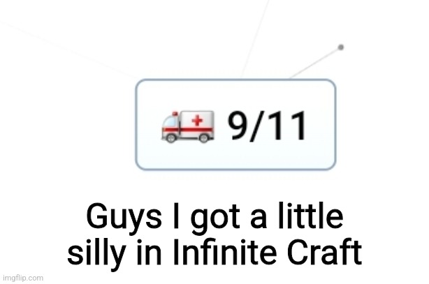 Guys I got a little silly in Infinite Craft | made w/ Imgflip meme maker