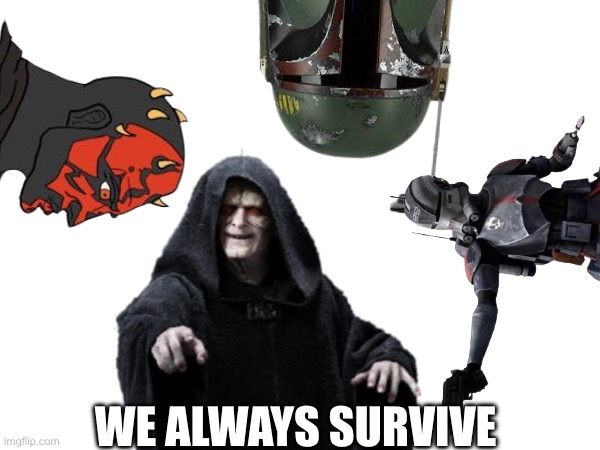 WE ALWAYS SURVIVE | made w/ Imgflip meme maker