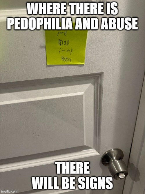 Congressman Swalwells kids room- and what's with the lock on the outside? | WHERE THERE IS PEDOPHILIA AND ABUSE; THERE WILL BE SIGNS | image tagged in abuse | made w/ Imgflip meme maker
