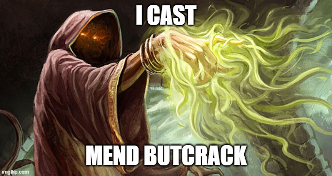 I cast | I CAST MEND BUTCRACK | image tagged in i cast,wizard | made w/ Imgflip meme maker