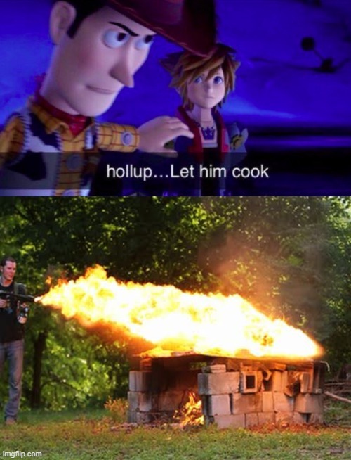 This guy is cooking with a flame thrower | image tagged in let him cook | made w/ Imgflip meme maker