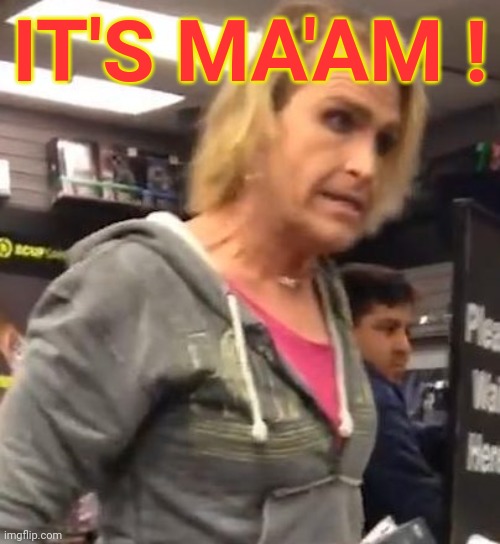 It's ma"am | IT'S MA'AM ! | image tagged in it's ma am | made w/ Imgflip meme maker