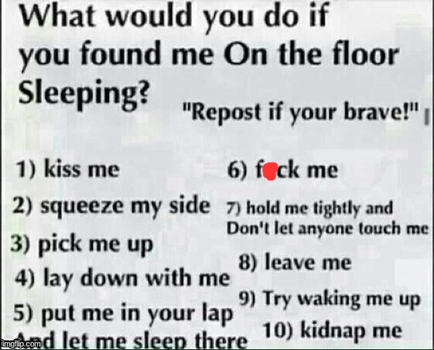 imma regret this......... | image tagged in what would you do | made w/ Imgflip meme maker