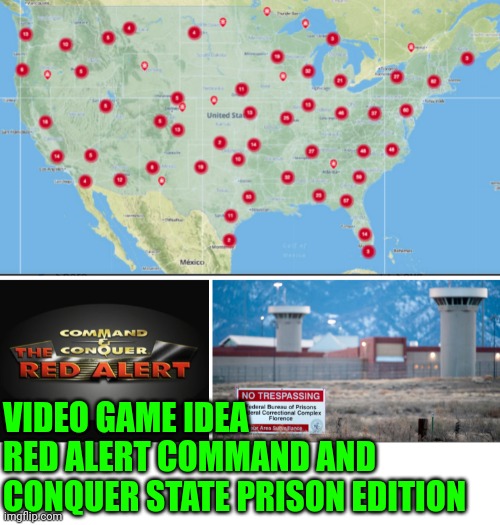 Funny | VIDEO GAME IDEA 
RED ALERT COMMAND AND CONQUER STATE PRISON EDITION | image tagged in funny | made w/ Imgflip meme maker