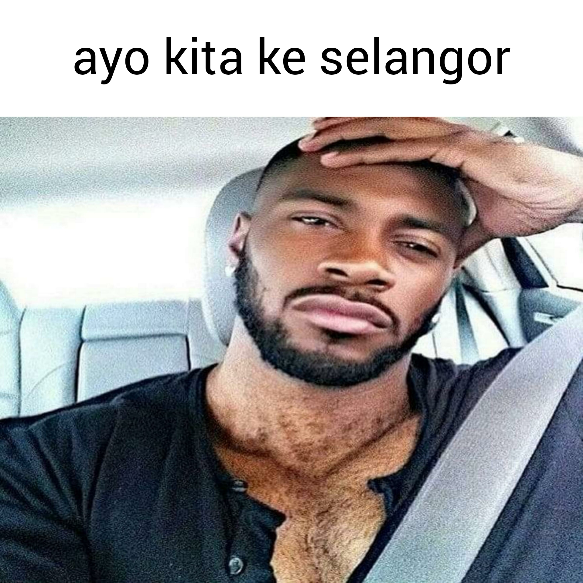 High Quality ayo kita ke selangor Blank Meme Template