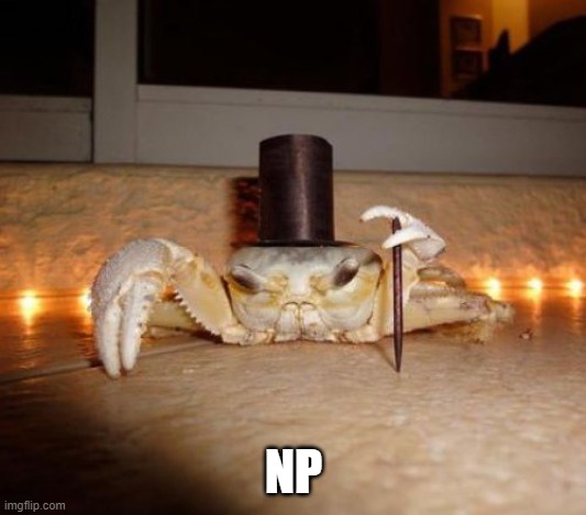 Tophat Crab | NP | image tagged in tophat crab | made w/ Imgflip meme maker
