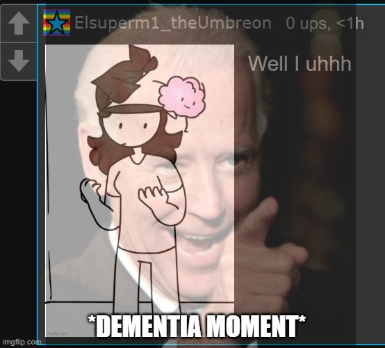*DEMENTIA MOMENT* | made w/ Imgflip meme maker