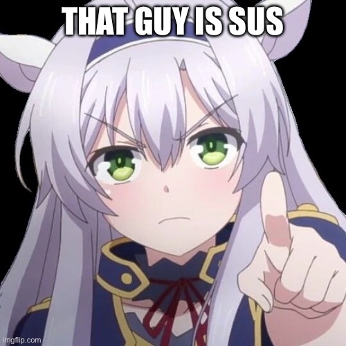 anime point | THAT GUY IS SUS | image tagged in anime point | made w/ Imgflip meme maker