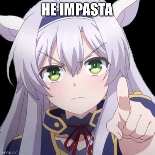 anime point | HE IMPASTA | image tagged in anime point | made w/ Imgflip meme maker