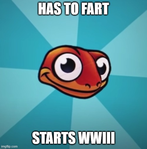 stoopid momen | HAS TO FART; STARTS WWIII | image tagged in sneaky salamander | made w/ Imgflip meme maker