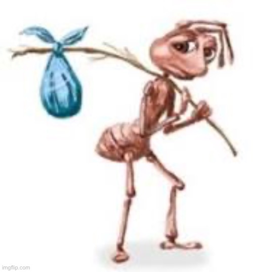 Sad ant with bindle | image tagged in sad ant with bindle | made w/ Imgflip meme maker