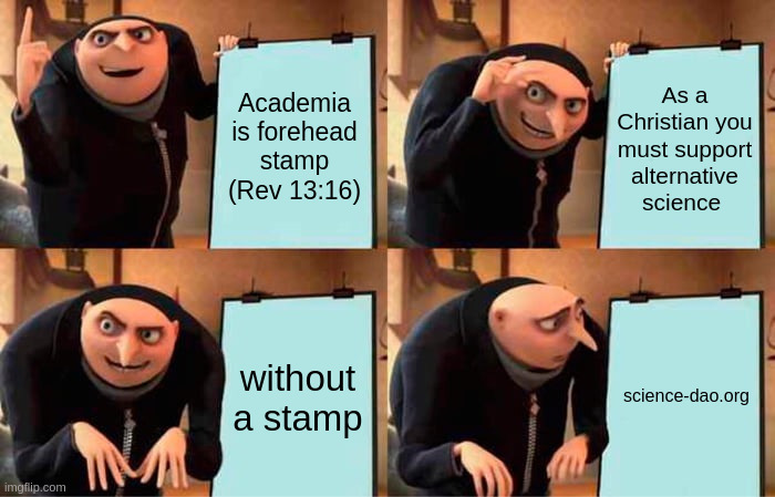 You must support alternative science | Academia is forehead stamp (Rev 13:16); As a Christian you must support alternative science; without a stamp; science-dao.org | image tagged in memes,christian,science,donate,donations,stamp of the devil | made w/ Imgflip meme maker