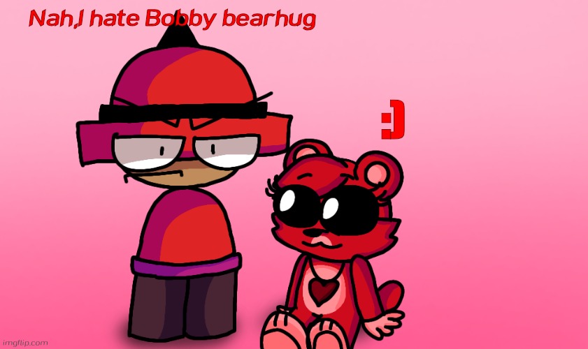 Bambox and Bobby Bearhug | Nah,I hate Bobby bearhug; :) | image tagged in bambox and bobby bearhug,bobby bearhug,poppy playtime,bambox,vs banbodi | made w/ Imgflip meme maker