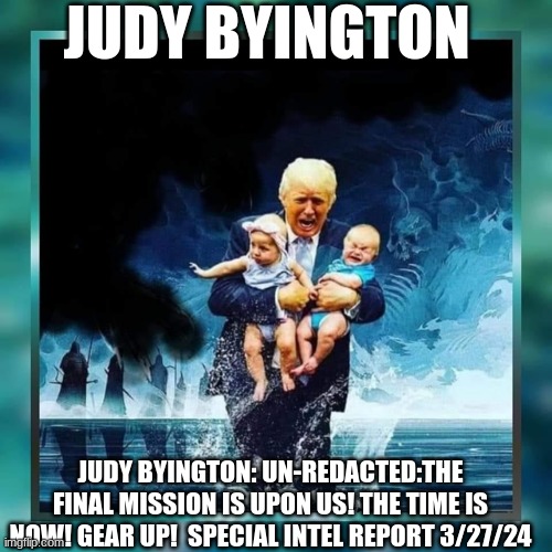 Judy Byington, Unredacted: The Final Mission Is Upon Us - The Time Is Now, Gear Up!  Special Intel Report 3/27/24 (Video)