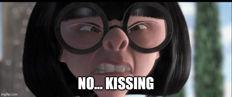 No capes | NO... KISSING | image tagged in no capes | made w/ Imgflip meme maker