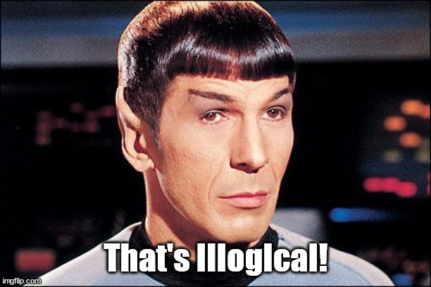 Condescending Spock | That's IIIogIcaI! | image tagged in condescending spock | made w/ Imgflip meme maker