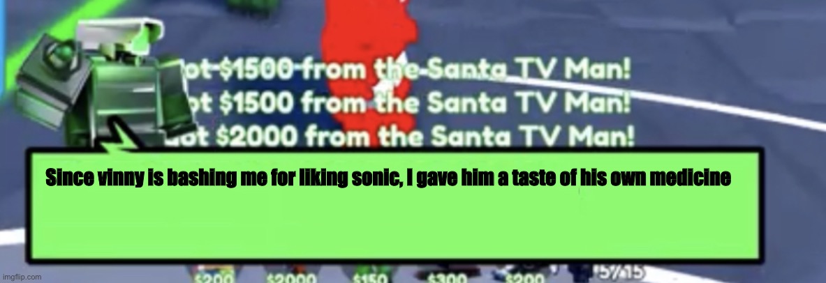 It was in memechat | Since vinny is bashing me for liking sonic, I gave him a taste of his own medicine | image tagged in green laser cameraman says | made w/ Imgflip meme maker