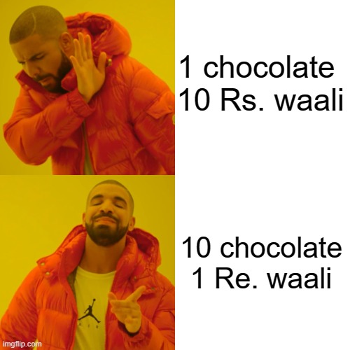 Choco tricks | 1 chocolate 
10 Rs. waali; 10 chocolate
1 Re. waali | image tagged in memes,drake hotline bling | made w/ Imgflip meme maker