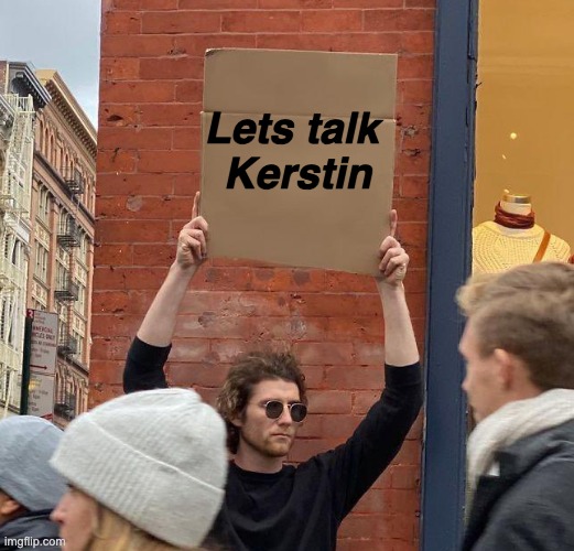 Dude with a sign | Lets talk 
Kerstin | image tagged in dude with a sign | made w/ Imgflip meme maker