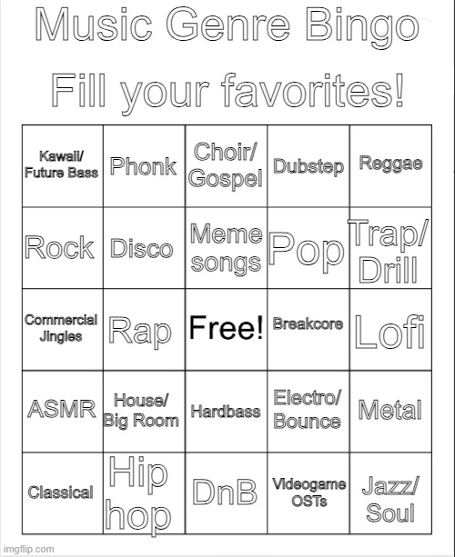 $K!81D1 T0!L3T | Music Genre Bingo; Fill your favorites! Choir/ Gospel; Phonk; Reggae; Kawaii/ Future Bass; Dubstep; Meme songs; Rock; Trap/ Drill; Pop; Disco; Breakcore; Commercial Jingles; Lofi; Rap; ASMR; House/ Big Room; Hardbass; Metal; Electro/ Bounce; Hip hop; Classical; DnB; Videogame OSTs; Jazz/ Soul | image tagged in blank bingo,bingo,music,msmg,challenge,memes | made w/ Imgflip meme maker