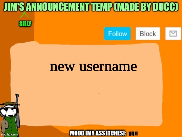 jims template | new username; yipi | image tagged in jims template | made w/ Imgflip meme maker