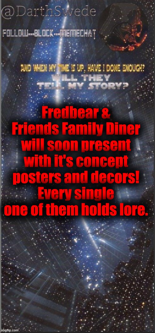 More progress of planning until 2029! [read all of the text, find the secrets within] | Fredbear & Friends Family Diner will soon present with it's concept posters and decors!
Every single one of them holds lore. [matpat will love F&FFD once it releases for him to play on GTLive, maybe he will even get a exclusive VR version of the experience?] | image tagged in darthswede announcement template new | made w/ Imgflip meme maker