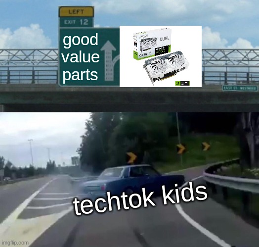 Left Exit 12 Off Ramp | good value parts; techtok kids | image tagged in memes,left exit 12 off ramp | made w/ Imgflip meme maker