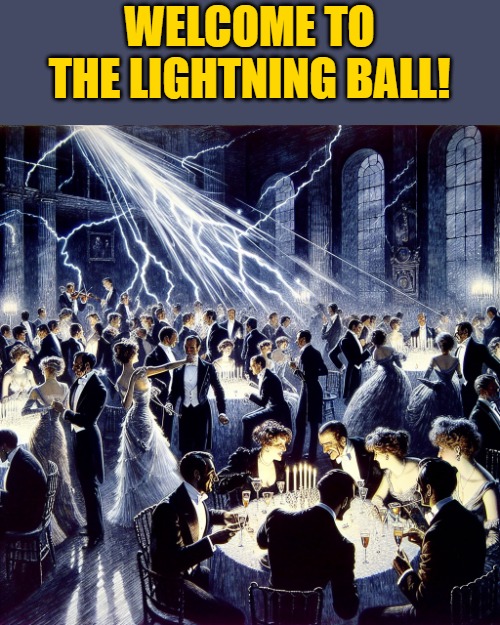 WELCOME TO THE LIGHTNING BALL! | made w/ Imgflip meme maker