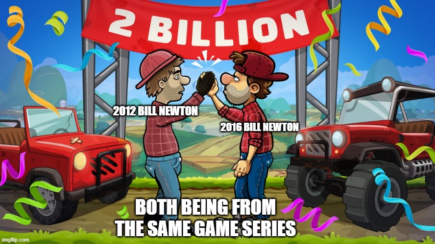 2012 bill newton meets 2016 bill newton | 2012 BILL NEWTON; 2016 BILL NEWTON; BOTH BEING FROM THE SAME GAME SERIES | image tagged in slavic hill climb racing | made w/ Imgflip meme maker