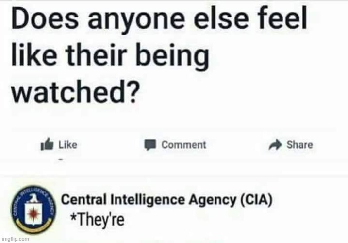 memes by Brad Is the CIA watching you humor | image tagged in fun,funny,us government,spying,funny meme,humor | made w/ Imgflip meme maker