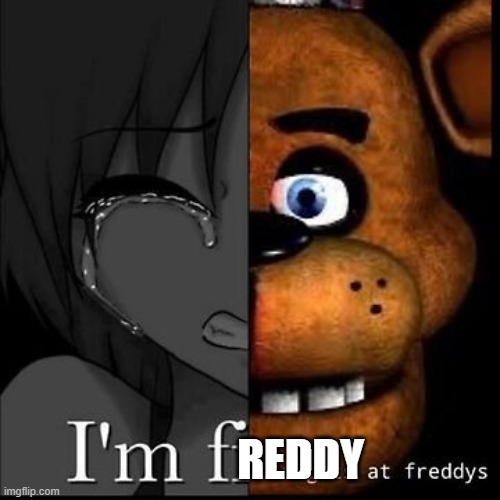 REDDY | image tagged in fnaf | made w/ Imgflip meme maker