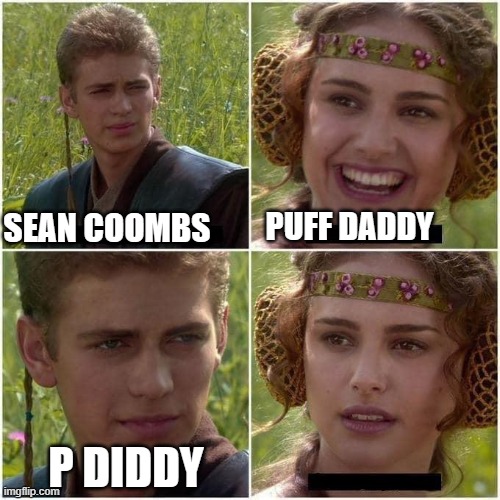 Anakin and Padme | SEAN COOMBS; PUFF DADDY; P DIDDY | image tagged in anakin and padme | made w/ Imgflip meme maker