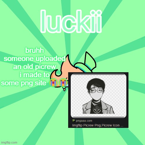 luckii | bruhh someone uploaded an old picrew i made to some png site 😭😭 | image tagged in luckii | made w/ Imgflip meme maker