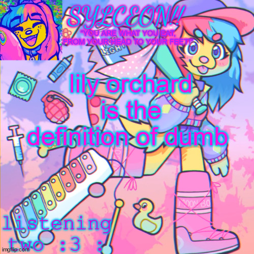 THIS IS SYLCEON SPEAKJIN AND UR LISTENIN 2 4LUNG!! | lily orchard is the definition of dumb | image tagged in this is sylceon speakjin and ur listenin 2 4lung | made w/ Imgflip meme maker