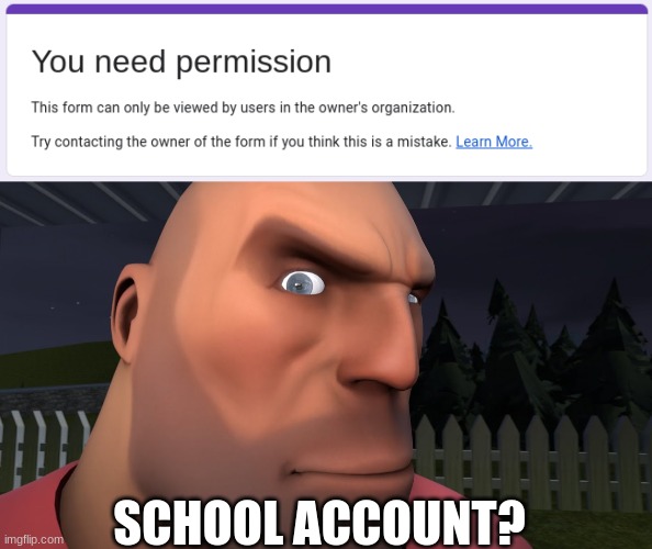 https://imgflip.com/i/8kp4kv | SCHOOL ACCOUNT? | image tagged in heavy doing the eybrow raise | made w/ Imgflip meme maker