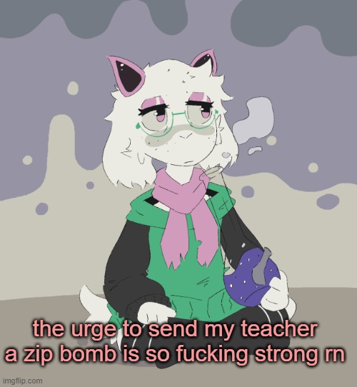 it would be so fucking funny | the urge to send my teacher a zip bomb is so fucking strong rn | image tagged in im regretting | made w/ Imgflip meme maker