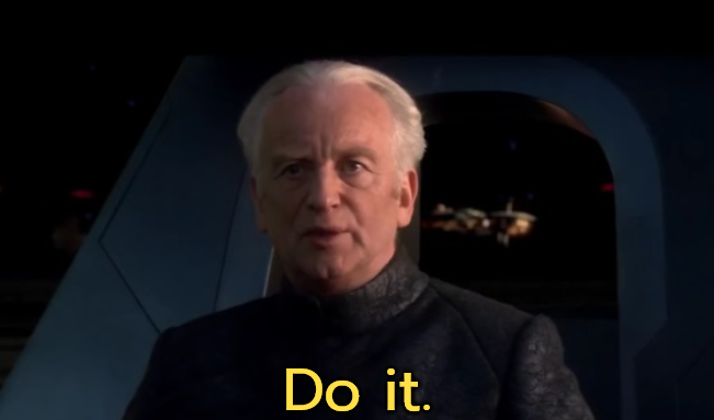 High Quality Palpatine Do It (Captioned) Blank Meme Template