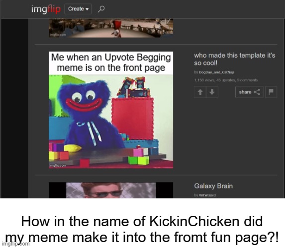 wow! I'm new and this is ALREADY HAPPENING TO ME! | How in the name of KickinChicken did my meme make it into the fromt fun page?! | image tagged in dogday,catnap,front page | made w/ Imgflip meme maker
